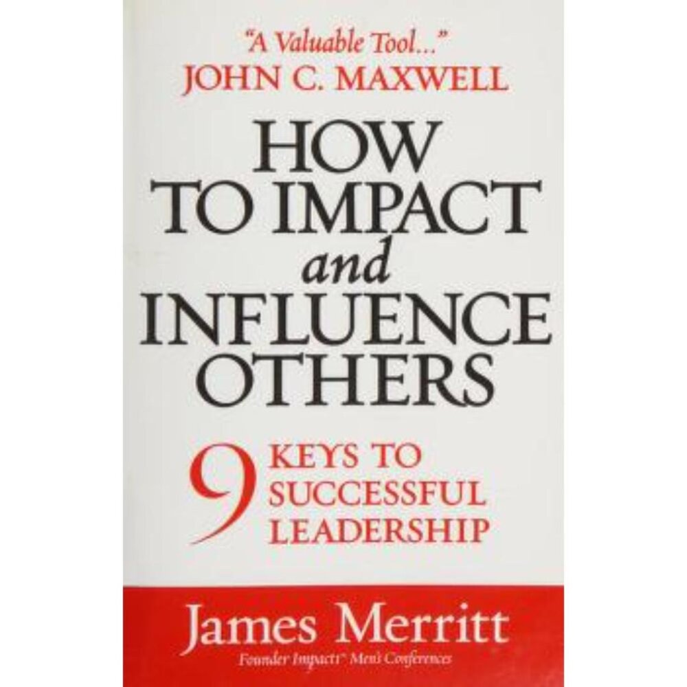 9 Keys to Successful Leadership: How to Impact and Influence Others Book